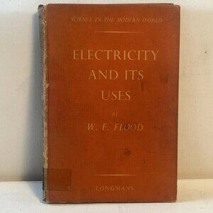 Electricity and Its Uses by W. E. Flood Hardcover 1950 - Ex Libris